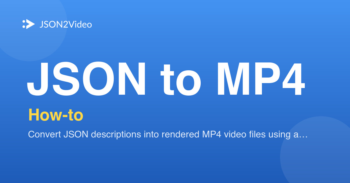 JSON to MP4: Convert JSON to Video Files